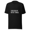 Sarcasm: my native tongue. | Sarcastic T-Shirt | Tees4all — front view