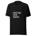 I'm not rude. You're sensitive. | Sarcastic T-Shirt | Tees4all — front view